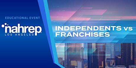 NAHREP Los Angeles: INDEPENDENTS vs FRANCHISES tickets