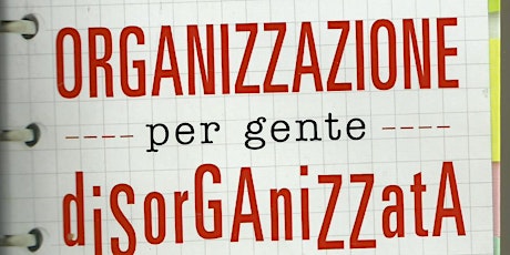 Immagine principale di Organizzazione per Gente Disorganizzata 