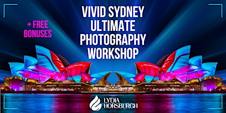 Vivid Sydney Ultimate Photography Workshop Experience + FREE Bonuses tickets