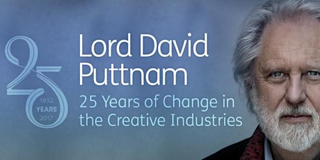 Lord David Puttnam Lecture : 25 Years of Change in the Creative Industries primary image