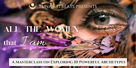 SELF-MASTERY FREE Discovery call:  All the Women That I am (10 Archetypes) tickets