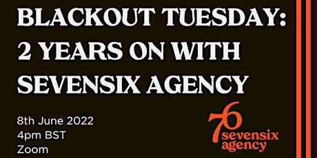 Blackout Tuesday - 2 years on with SevenSix Agency tickets