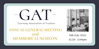 Notice of AGM and GAT Members' Luncheon Wednesday 6th July 2022