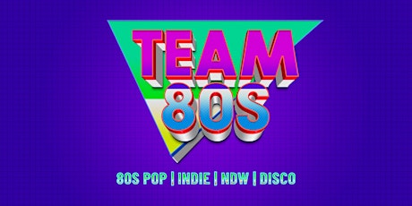 Team 80s • 80s Pop / NDW / Disco / Indie • Dortmund Tickets