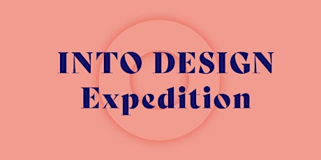 Hauptbild für INTO DESIGN Expeditions 2022