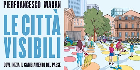 Pierfrancesco Maran  presenta  suo libro "Le città visibili" con Beppe Sala biglietti