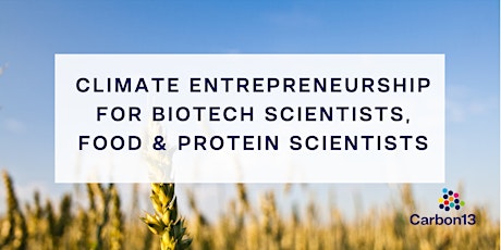 Climate Entrepreneurship for Biotech Scientists, Food & Protein Scientists
