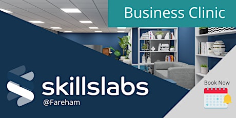 Skillslabs Business Clinic @Fareham