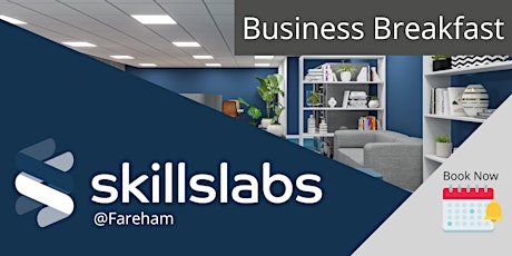 Skillslabs Business Breakfast @Fareham tickets