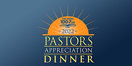 THE WORD 100.7 FM 2022 ANNUAL PASTOR'S APPRECIATION GALA tickets
