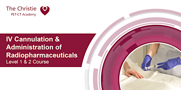 IV Cannulation & Administration of Radiopharmaceuticals Level 1 & 2 Course