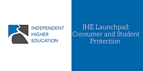 IHE Launchpad: Consumer and Student Protection