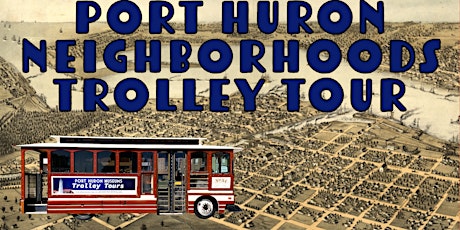 2022 Neighborhood Trolley Tour: Port Huron in Depth! tickets