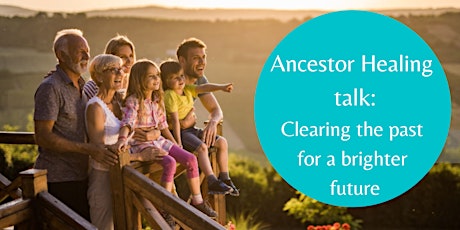 Ancestor Healing talk: Clearing the past for a brighter future tickets
