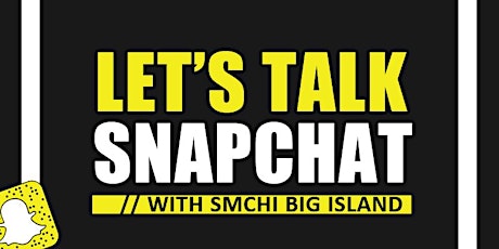 Primaire afbeelding van Let's talk Snapchat! Social Media Club of Hawaii (Big Island) 
