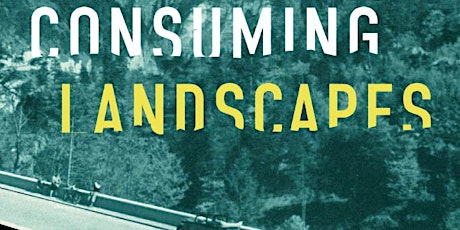 Consuming Landscapes: What We See When We Drive and Why It Matters tickets