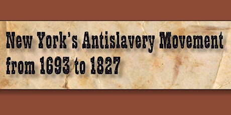 New York’s Antislavery Movement from 1693 to 1827 tickets