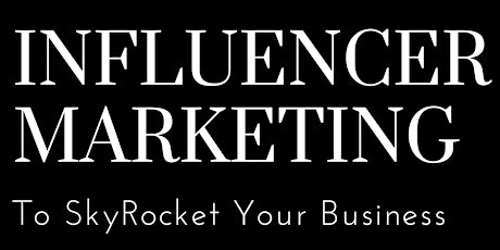 How to Use Influencer Marketing to Skyrocket Your Business tickets