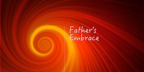 Father's Embrace: Father Heart Conference 2017 primary image
