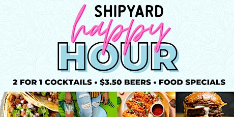 Happy Hour @ Shipyard! tickets