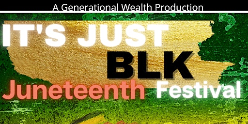 "Its Just BLK" Juneteeth Festival