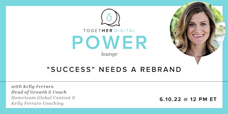 Together Digital | Power Lounge: "Success " Needs a Rebrand tickets