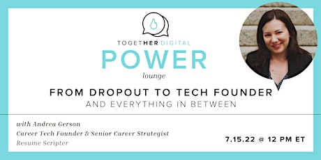 Together Digital | Power Lounge: From Dropout to Tech Founder tickets