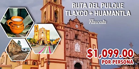 Ruta del Pulque, Tlaxco y Huamantla