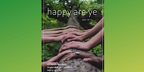 Happy Are Ye - Portland/Vancouver Singles Summer Conference 2022 tickets