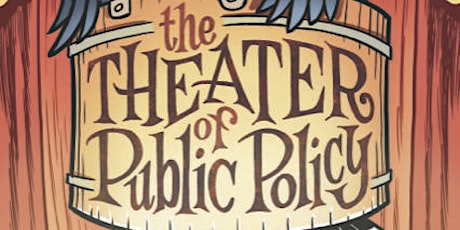 The Theater of Public Policy tickets