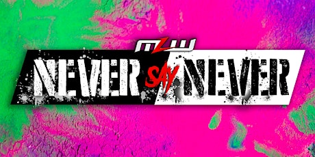 MLW: Never Say Never (Major League Wrestling Fusion TV Taping) tickets