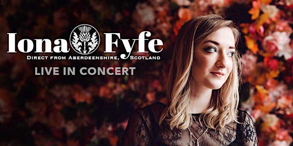 Scottish Singer, Iona Fyfe – Live in Concert! Friday, Sept. 9th, 2022