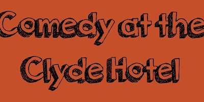 Primaire afbeelding van Comedy at The Clyde Hotel