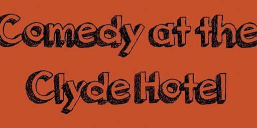 Open mic comedy at The Clyde Hotel