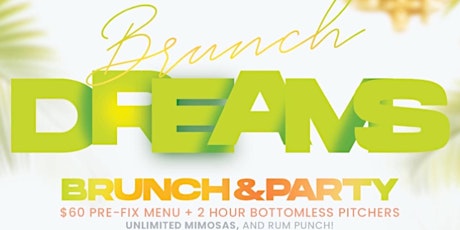 CEO FRESH PRESENTS: BRUNCH DREAMS EVERY SUNDAY BRUNCH & DAY PARTY