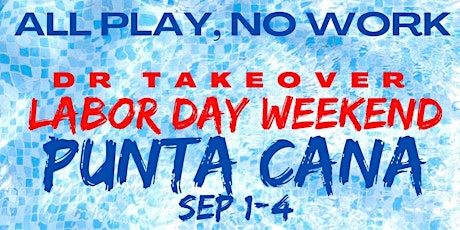 ALL PLAY, NO WORK - LABOR DAY DR TAKEOVER - PARTY PASS OPTIONS tickets