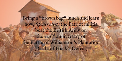 Lunch & Learn: Battle of Williamson’s Plantation (Huck’s Defeat)