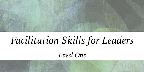 Facilitation Skills for Leaders, Level One primary image