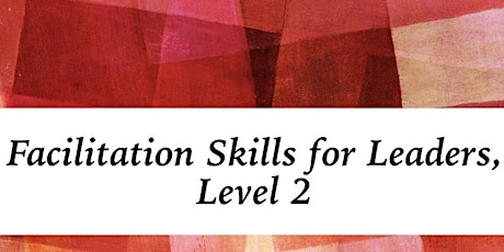 Facilitation Skills for Leaders, Level Two primary image