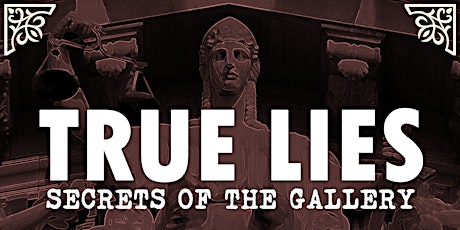 True Lies: Secrets of the Gallery tickets