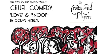 Crouch End Players Present - Cruel Comedy. Love and Snoop by Octave Mirbeau tickets