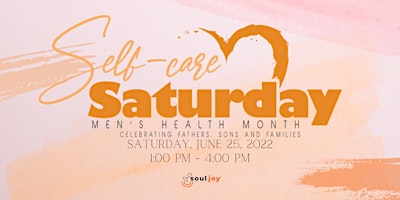 Self-Care Saturday: Men's Health Month - Fathers, Sons & Families