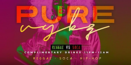 PURE VYBZ FRIDAYS Reggae ,Soca and Hip Hop LADIES ARE FREE ALL NIGHT  primary image