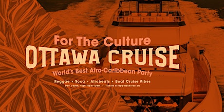 FOR THE CULTURE | OTTAWA DAY & NIGHT CRUISES