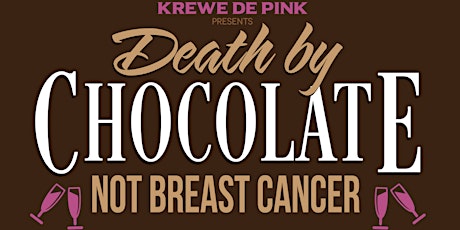 Krewe de Pink's Death by Chocolate...NOT Breast Ca tickets