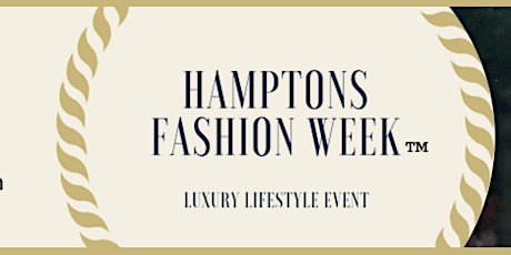 Hamptons Fashion Week 2022 -Full Frontal Fashion August 5th-7th 2022 tickets