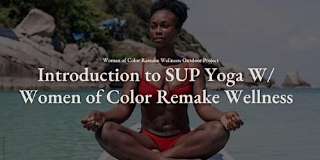 Introduction to  SUP Yoga w/ Women of Color Remake Wellness tickets