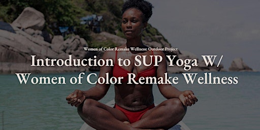 Introduction to  SUP Yoga w/ Women of Color Remake Wellness