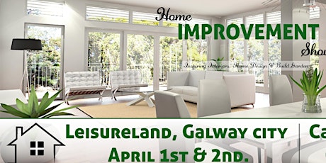 Home Improvement Show - Galway April 1st & 2nd 2017 primary image