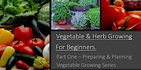 Vegetable & Herb Growing for Beginners -  Part One tickets